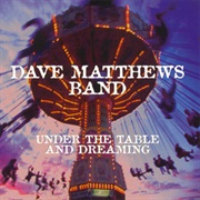 Under the Table and Dreaming - Dave Matthews Band