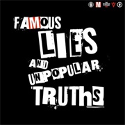 Famous Lies and Unpopular Truths