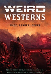 Weird Westerns: Race, Gender, Genre (Kerry Fine (Ed.))