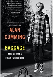 Baggage: Tales From a Fully Packed Life (Alan Cumming)