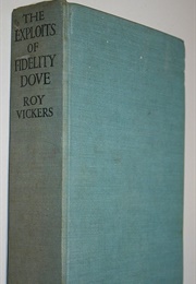 The Exploits of Fidelity Dove (Roy Vickers)