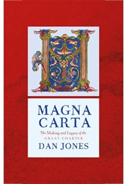 Magna Carta: The Making and Legacy of the Great Charter (Dan Jones)