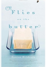 Flies on the Butter (Denise Hildreth)