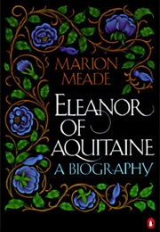 Eleanor of Aquitaine: A Biography (Marion Meade)