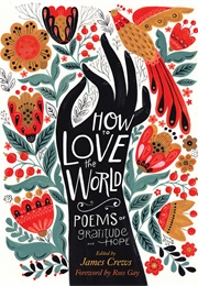 How to Love the World: Poems of Gratitude and Hope (James Crews)