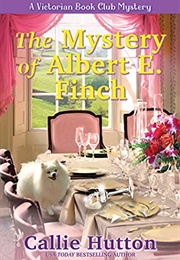 The Mystery of Albert E. Finch (Callie Hutton)