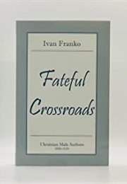 Fateful Crossroads (Ivan Franko)