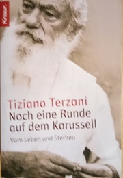 Noch Eine Runde Auf Dem Karussell (Tiziano Terzani)