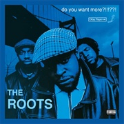 Do You Want More?!!!??! (The Roots, 1995)