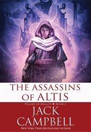 The Assassins of Altis (Pillars of Reality, Book 3) (Jack Campbell)