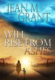 Will Rise From the Ashes (Jean M Grant)