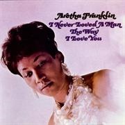 Aretha Franklin - &#39;I Never Loved a Man the Way I Love You&#39; (1967)