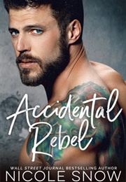 Accidental Rebel (Nicole Snow)