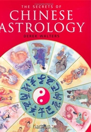 The Secrets of Chinese Astrology (Derek Walters)