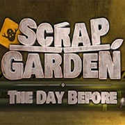 Scrap Garden -The Day Before