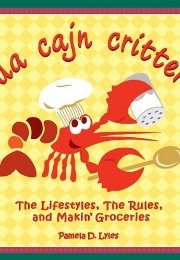 Da Cajn Critter: The Lifestyle, the Rules, and Makin&#39; Groceries (Pamela D. Liles)