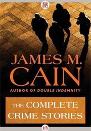 The Complete Crime Stories (James M. Cain)