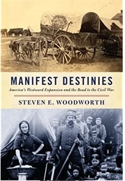 Manifest Destinies (Steven E. Woodworth)