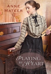 Playing by Heart (Anne Mateer)