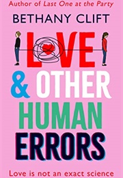 Love and Other Human Errors (Bethany Clift)