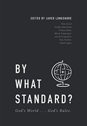 By What Standard? God&#39;s World... God&#39;s Rules. (Jared Longshore)