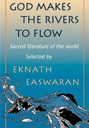 God Makes the Rivers to Flow (Eknath Easwaran)