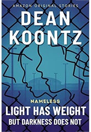 Light Has Weight but Darkness Does Not (Dean Koontz)