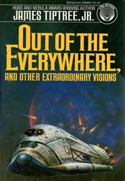 Out of the Everywhere, and Other Extraordinary Visions (James Tiptree Jr.)