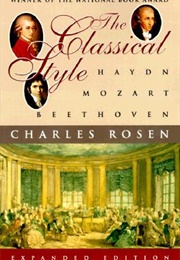 The Classical Style: Haydn, Mozart, Beethoven (Charles Rosen)