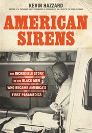 American Sirens: The Incredible Story of the Black Men Who Became America&#39;s First Paramedics (Kevin Hazzard)