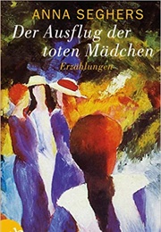 Der Ausflug Der Toten Mädchen (Seghers)