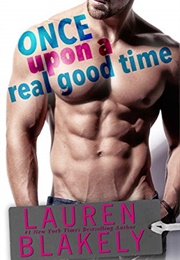 Once Upon a Real Good Time (Lauren Blakely)