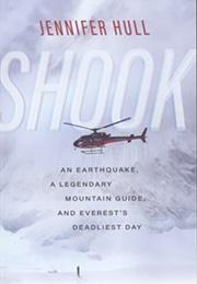 Shook: An Earthquake, a Legendary Mountain Guide, and Everest&#39;s Deadliest Day (Jennifer Hull)