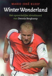 Winter Wonderland : Het Opmerkelijke Slotakkoord Van Dennis Bergkamp (Marie José Kleef)