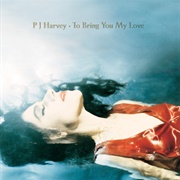 PJ Harvey - To Bring You My Love (1995)