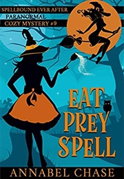 Eat Prey Spell (Annabel Chase)