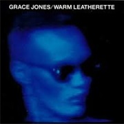 Warm Leatherette - Grace Jones