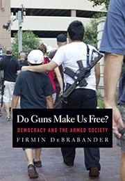 Do Guns Make Us Free (Debrabander, Firmin)