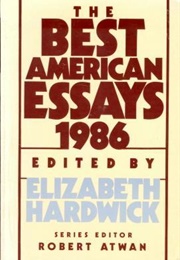 The Best American Essays 1986 (Elizabeth Hardwick, Ed.)