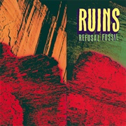 Ruins - Refusal Fossil