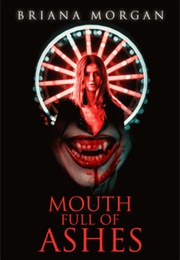 Mouth Full of Ashes (Briana Morgan)