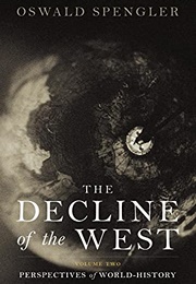 The Decline of the West, Vol 2:Perspectives of World-History (Oswald Spengler)