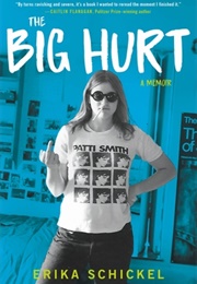 The Big Hurt: A Memoir (Erika Schickel)