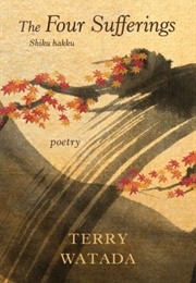 The Four Sufferings/ Shiku Hakku: Poetry (Terry Watada)