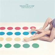 The Tragically Hip - Now for Plan A