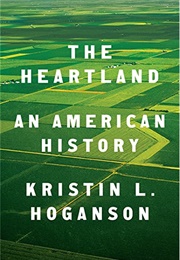 The Heartland: An American History (Kristin L. Hoganson)