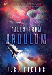 Tales From Ardulum (J.S. Fields)