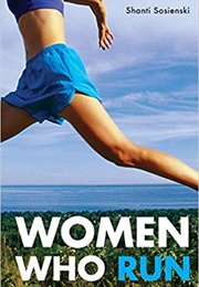 Women Who Run (Shanti Sosienski)