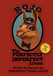 Rojo: The Perfectly Imperfect Llama (Shannon Joy)