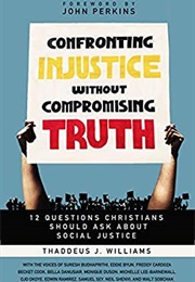 Confronting Injustice Without Compromising Truth: 12 Questions Christians Should Ask About Social Ju (Williams, Thaddeus)